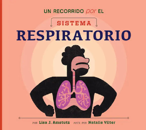 Un Recorrido Por El Sistema Respiratorio: Spanish Edition by Lisa J. Amstutz, Natalie Vilter