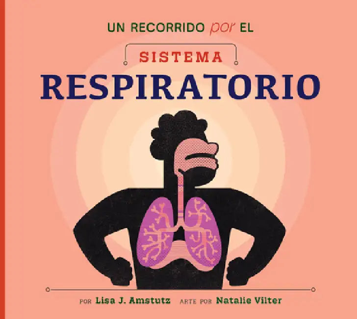 Un Recorrido Por El Sistema Respiratorio: Spanish Edition by Lisa J. Amstutz, Natalie Vilter