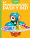 Curiosidad Por La Programación Con Dash Y Dot by Sherman, Jill