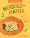 Noodle-Mania: A Cookbook for Kids Who Love Pasta by Teresa Klepinger