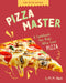 Pizza Master: A Cookbook for Kids Who Love Pizza by M. M. Eboch