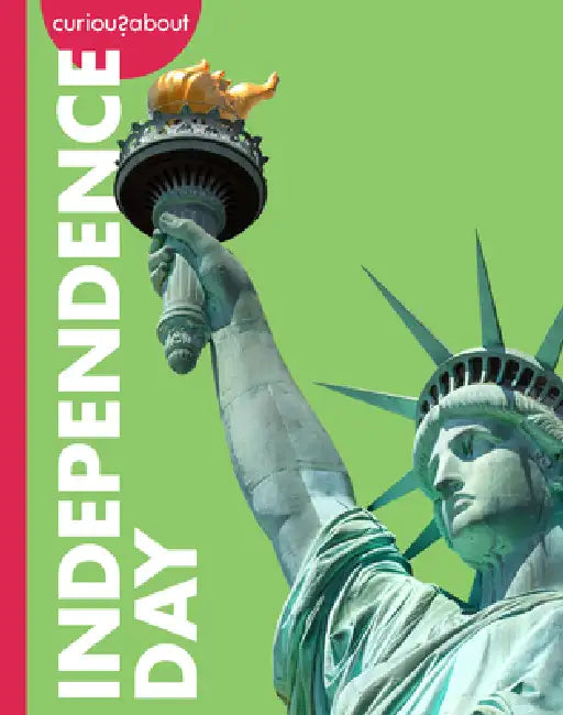 Curious about Independence Day by Amy Houts