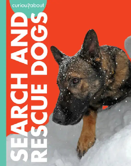 Curious about Search and Rescue Dogs by Cari Meister