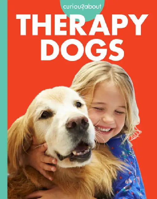 Curious about Therapy Dogs by Cari Meister