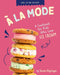 À La Mode: A Cookbook for Kids Who Love Ice Cream by Teresa Klepinger