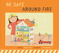 Be Safe Around Fire by Bridget Heos, Silvia Baroncelli