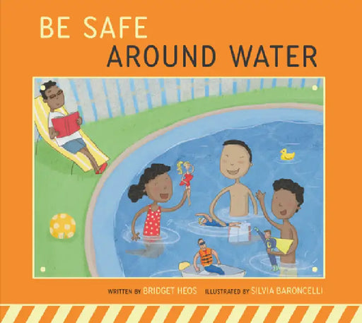 Be Safe Around Water by Bridget Heos, Silvia Baroncelli