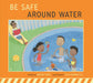Be Safe Around Water by Bridget Heos, Silvia Baroncelli