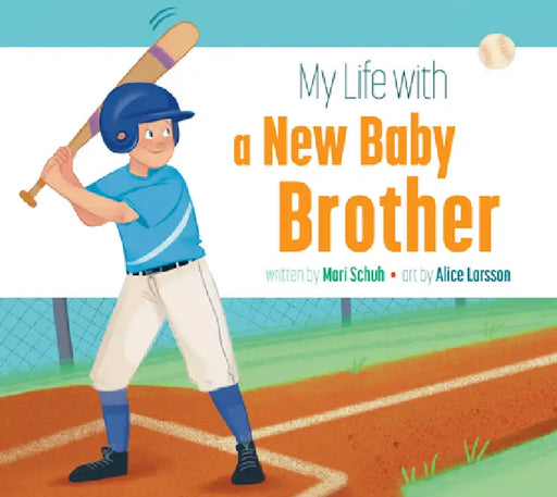 My Life with a New Baby Brother by Mari C. Schuh, Alice Larsson