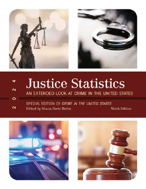 Justice Statistics: An Extended Look at Crime in the United States 2024 by Shana Hertz Hattis