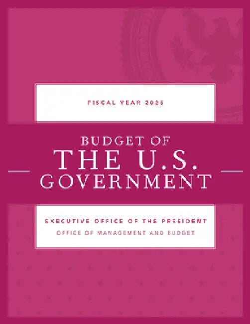 Budget of the U.S. Government, Fiscal Year 2025 by Executive Office of the President