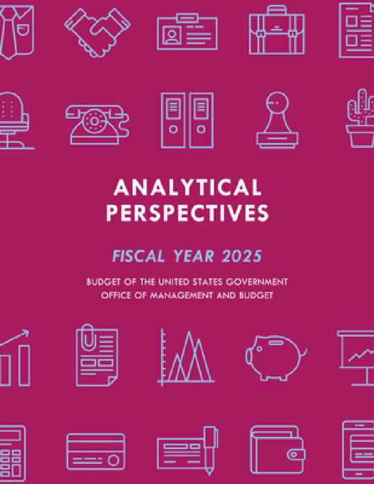 Analytical Perspectives: Budget of the United States Government Fiscal Year 2025 by Executive Office of the President
