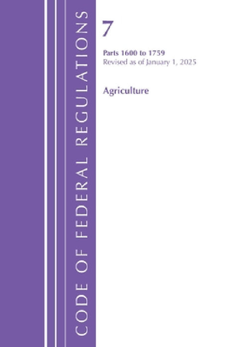 Code of Federal Regulations, Title 07 Agriculture 1600-1759, Revised as of January 1, 2025 by Office of the Federal Register (U S )