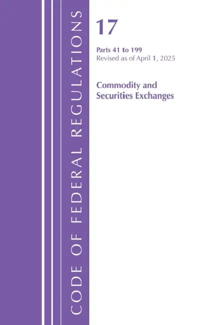 Code of Federal Regulations, Title 17 Commercial Sec Exch 41-199, Revised as of April 1, 2025 by Office of the Federal Register (U S )