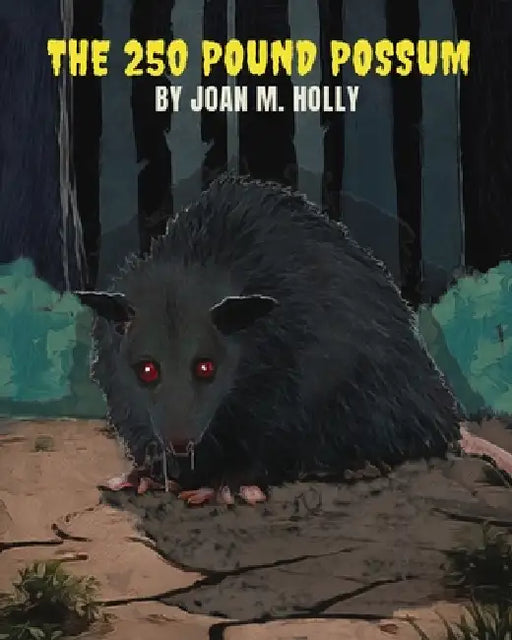 The 250 Pound Possum by Joan M. Holly