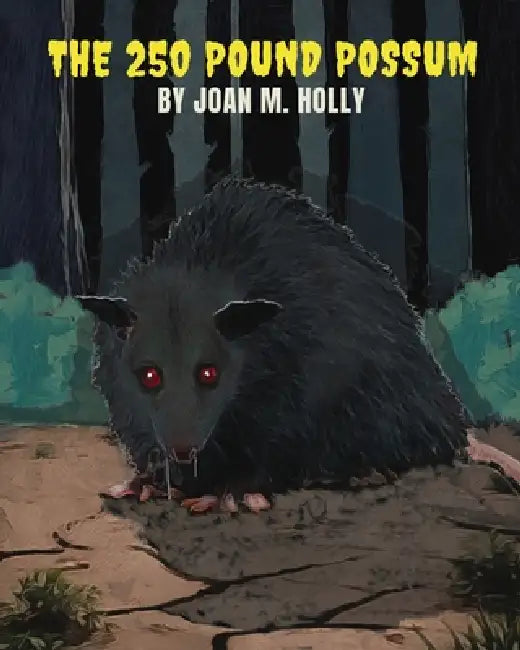 The 250 Pound Possum by Joan M. Holly