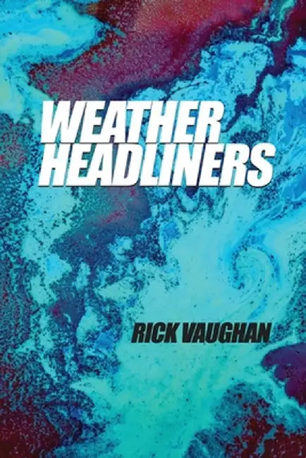Weather Headliners by Rick Vaughan