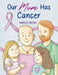 Our Mom Has Cancer by Danielle Waters