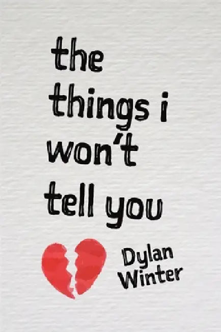 The Things I Won't Tell You by Dylan Winter