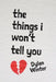 The Things I Won't Tell You by Dylan Winter