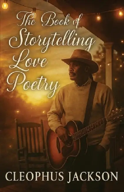 The Book of Storytelling: Love Poetry by Cleophus Jackson