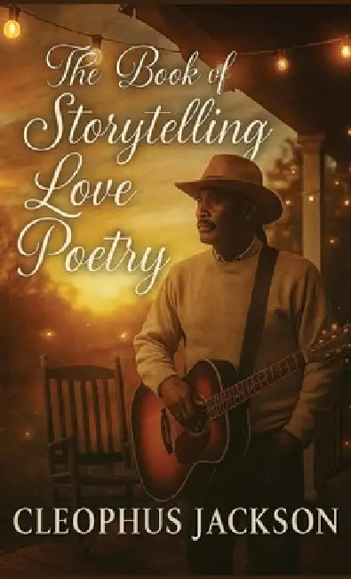 The Book of Storytelling: Love Poetry by Cleophus Jackson