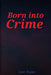 Born Into Crime by Louise Hansen