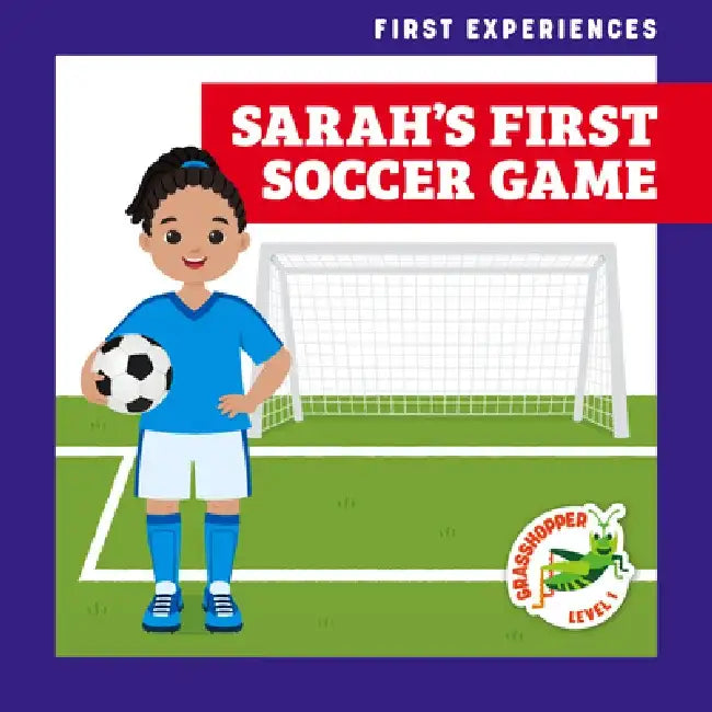 Sarah's First Soccer Game by Alyssa Krekelberg