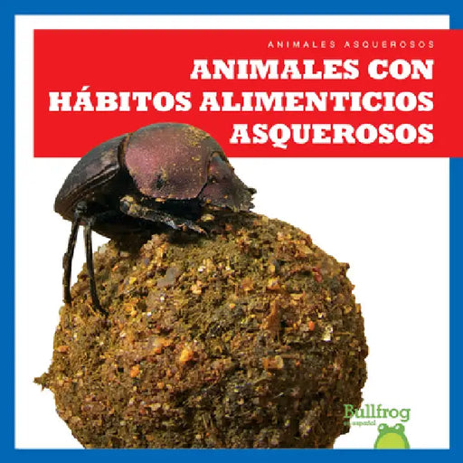 Animales Con Hábitos Alimenticios Asquerosos (Gross Animal Eaters) by Katie Chanez