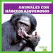 Animales Con Hábitos Asquerosos (Gross Animal Habits) by Katie Chanez