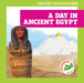 A Day in Ancient Egypt by Janie Havemeyer, Cesar Samaniego