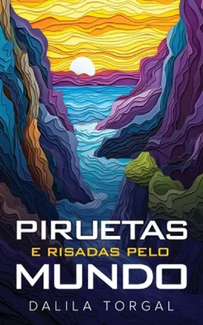 Piruetas e Risadas pelo Mundo by Dalila Torgal