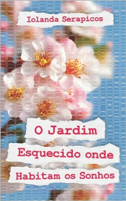 O Jardim Esquecido onde Habitam os Sonhos by Reis, Elisa