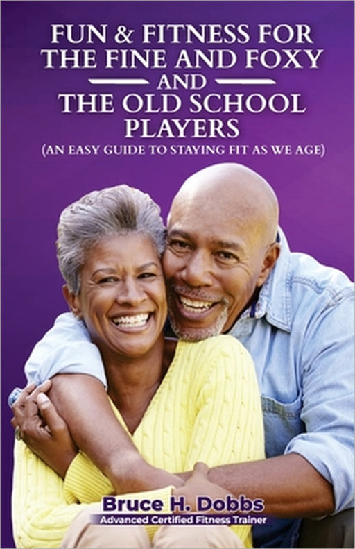 Fun & Fitness For The Fine and Foxy And Old School Player by Bruce Dobbs