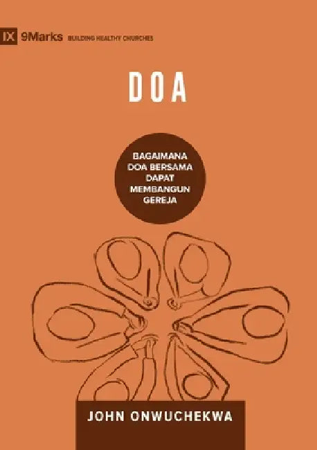 Prayer / Doa: How Praying Together Shapes the Church / Bagaimana Berdoa Bersama Dapat Membangun Gereja by John Onwuchekwa