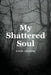 My Shattered Soul by Athena Contarino