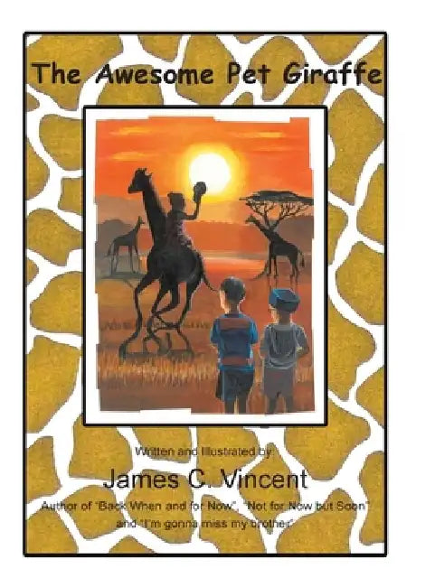 The Awesome Pet Giraffe by James C. Vincent