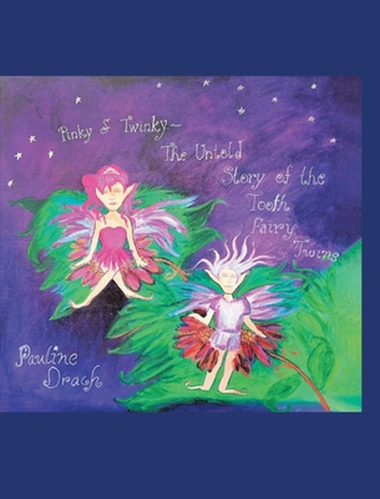 Pinky and Twinky: The Untold Story of the Tooth Fairy Twins by Pauline Drach