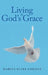 Living In God's Grace by Marcia Kline-Libertz