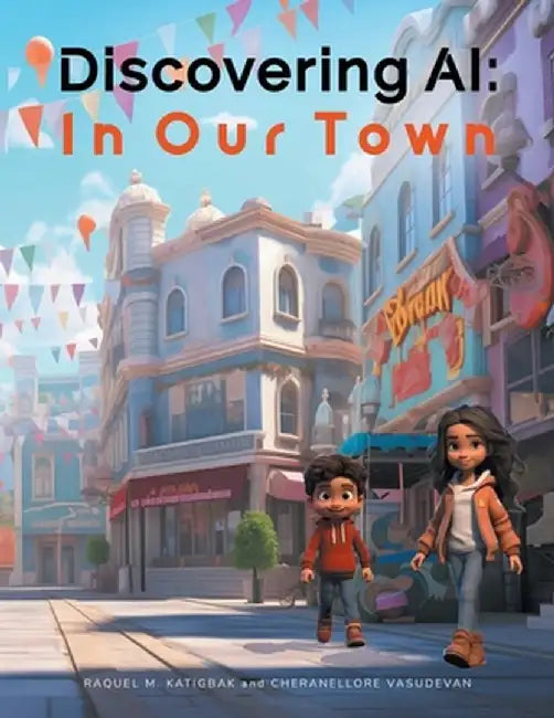 Discovering AI: In Our Town by Raquel M. Katigbak
