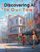Discovering AI: In Our Town by Raquel M. Katigbak