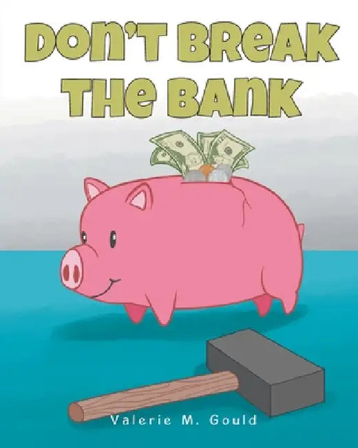 Don't Break The Bank by Valerie M. Gould