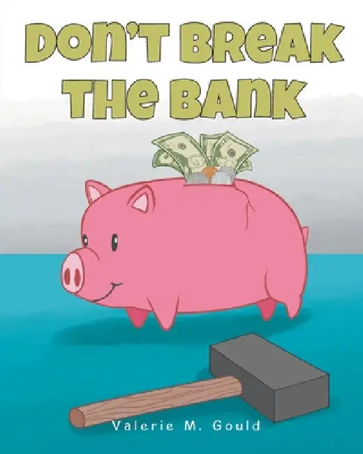 Don't Break The Bank by Valerie M. Gould