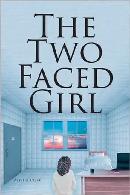 The Two Faced Girl by Clark, Nikilia