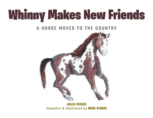 Whinny Makes New Friends: A Horse Moves to the Country by Julia Pierce