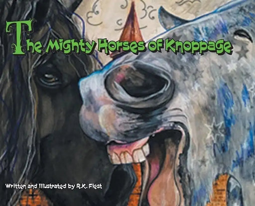 The Mighty Horses of Knoppage by R. K. Fiest
