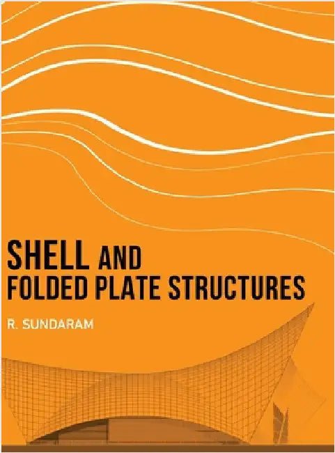 Shell and Folded Plate Structures by R. Sundaram