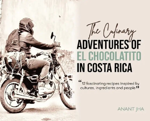 The Adventures of El Chocolatito in Costa Rica by Anant Jha