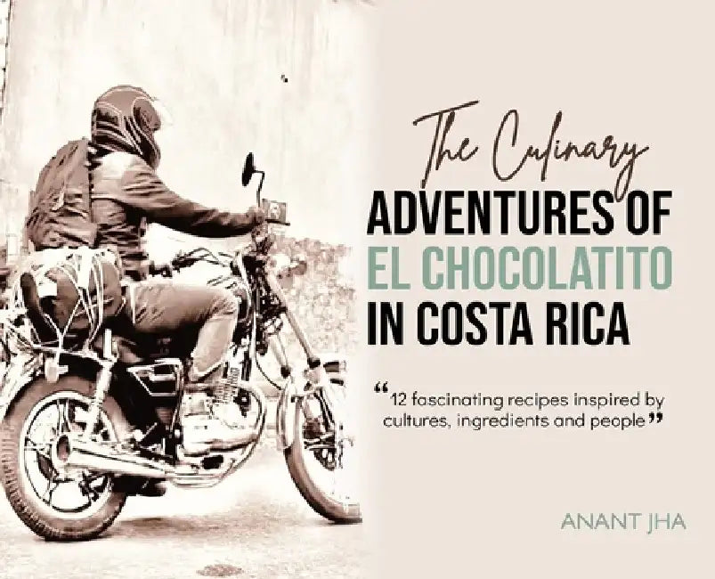 The Adventures of El Chocolatito in Costa Rica by Anant Jha
