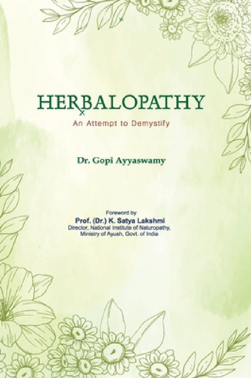 Herbalopathy - An Attempt to Demystify by Gopi Ayyaswamy